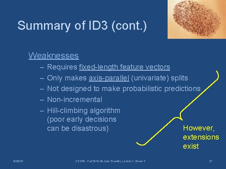 Summary of ID 3 (cont. ) Weaknesses – – – 9/29/16 Requires fixed-length feature