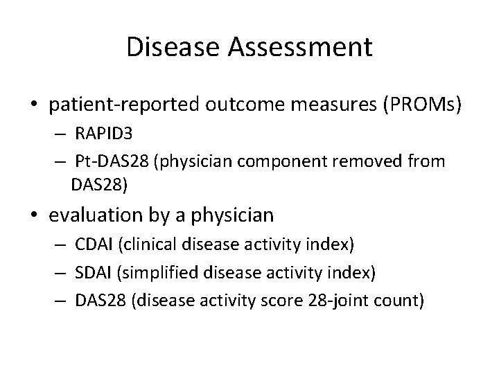 Disease Assessment • patient-reported outcome measures (PROMs) – RAPID 3 – Pt-DAS 28 (physician
