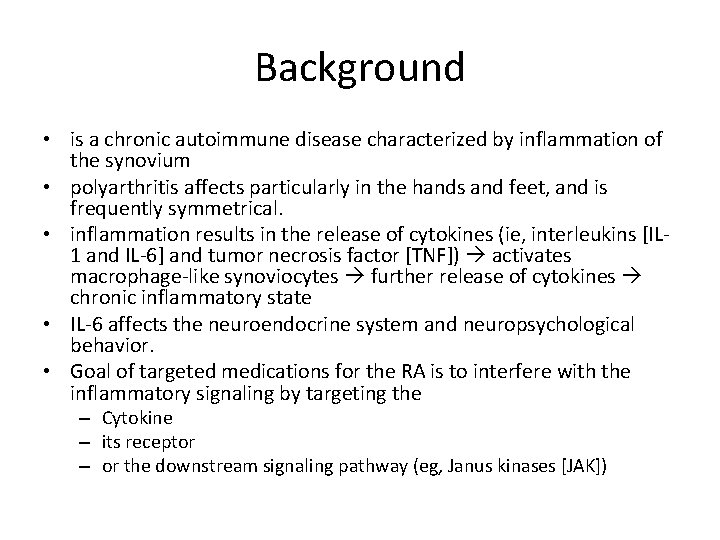 Background • is a chronic autoimmune disease characterized by inflammation of the synovium •