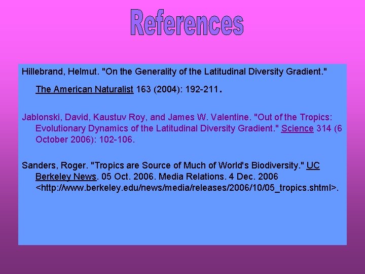 Hillebrand, Helmut. "On the Generality of the Latitudinal Diversity Gradient. " The American Naturalist