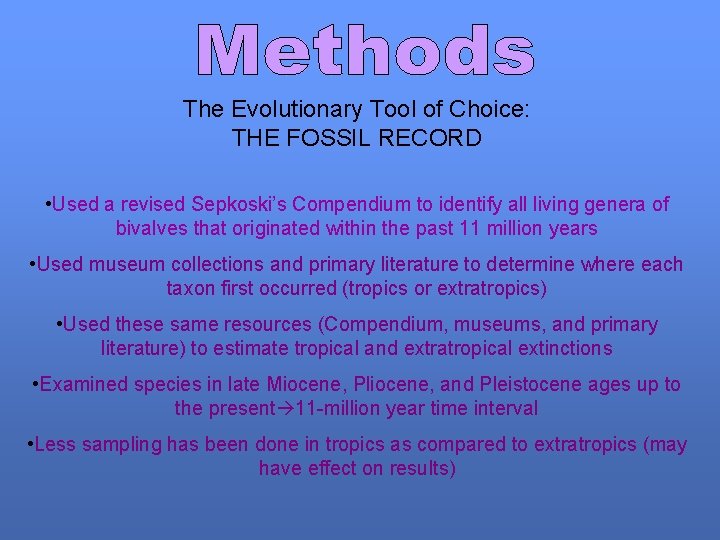 The Evolutionary Tool of Choice: THE FOSSIL RECORD • Used a revised Sepkoski’s Compendium