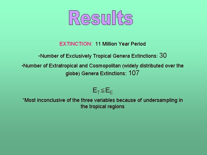 EXTINCTION: 11 Million Year Period • Number of Exclusively Tropical Genera Extinctions: 30 •