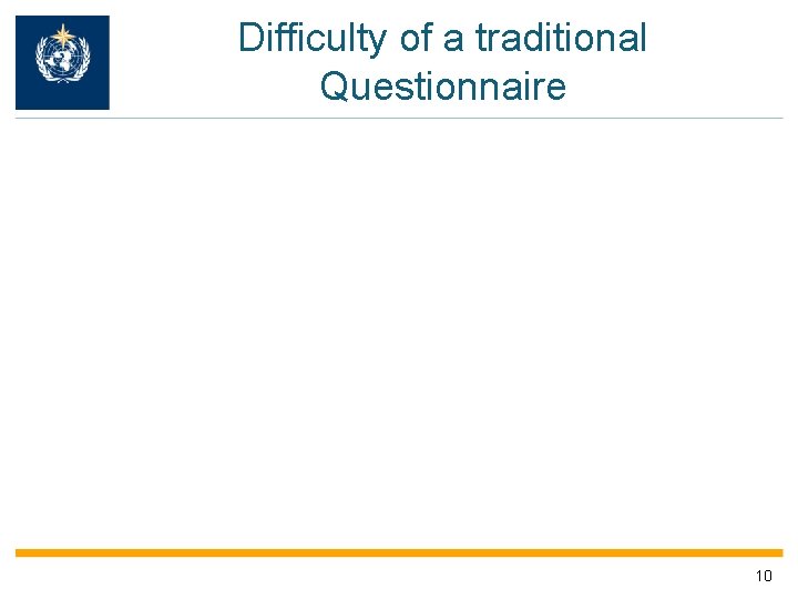 Difficulty of a traditional Questionnaire 10 