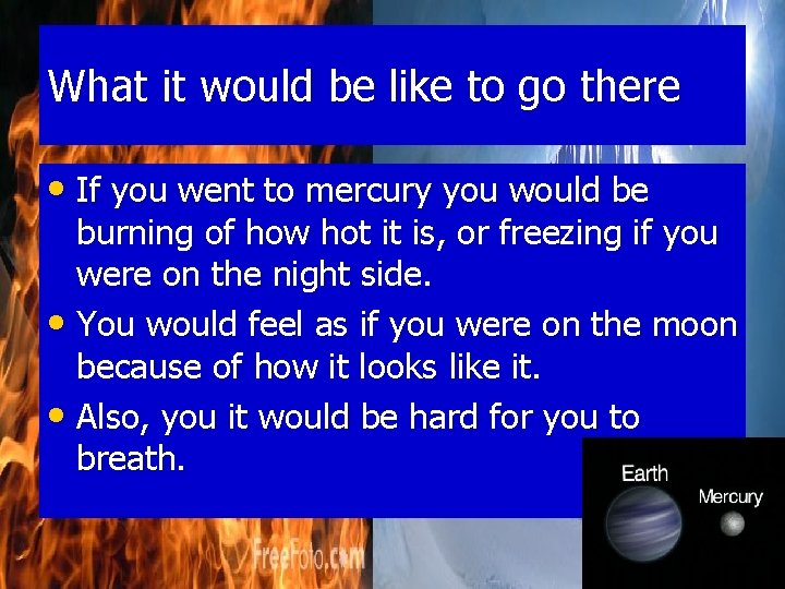 What it would be like to go there • If you went to mercury