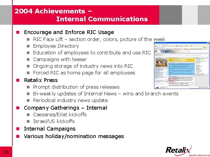 2004 Achievements – Internal Communications n Encourage and Enforce RIC Usage n RIC Face