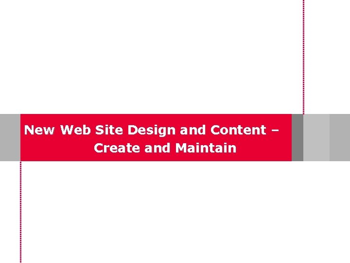 New Web Site Design and Content – Create and Maintain 