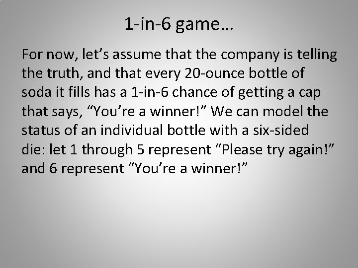 1 -in-6 game… For now, let’s assume that the company is telling the truth,