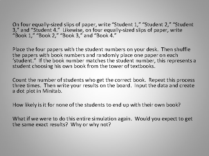  On four equally-sized slips of paper, write “Student 1, ” “Student 2, ”