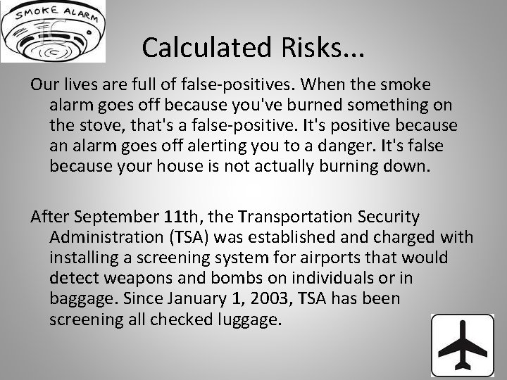 Calculated Risks. . . Our lives are full of false-positives. When the smoke alarm