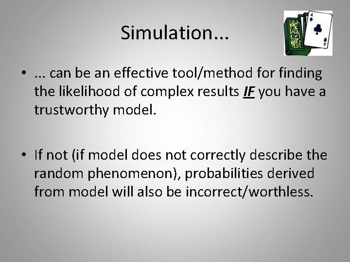 Simulation. . . • . . . can be an effective tool/method for finding