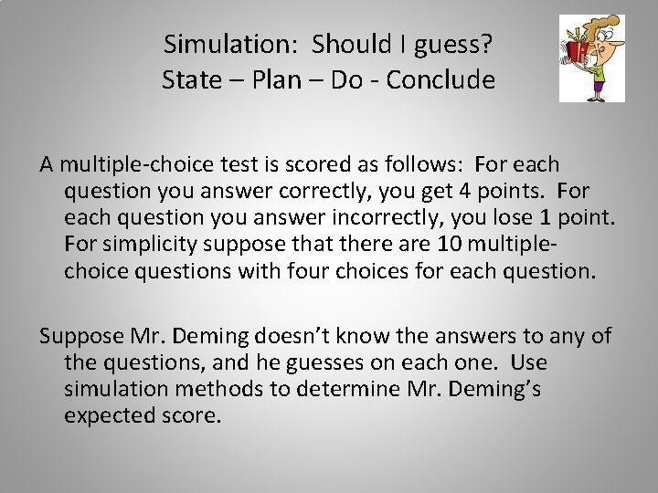Simulation: Should I guess? State – Plan – Do - Conclude A multiple-choice test