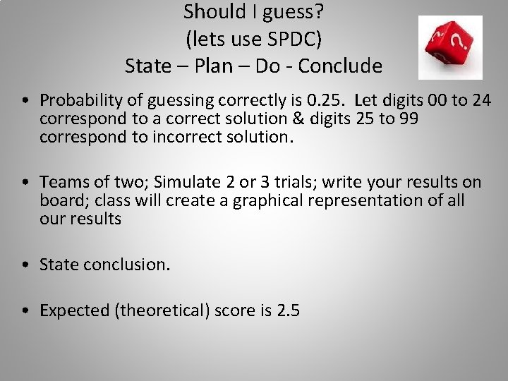 Should I guess? (lets use SPDC) State – Plan – Do - Conclude •