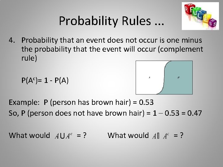 Probability Rules. . . 4. Probability that an event does not occur is one