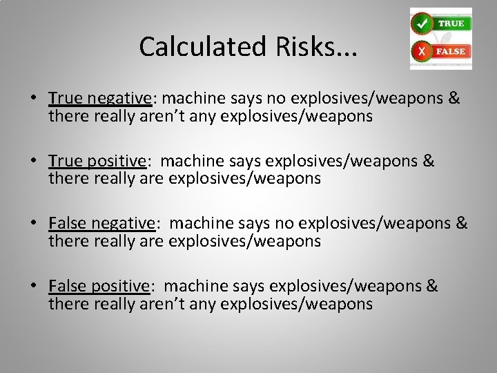 Calculated Risks. . . • True negative: machine says no explosives/weapons & there really