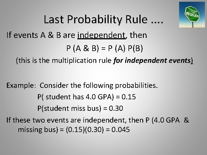 Last Probability Rule. . If events A & B are independent, then P (A