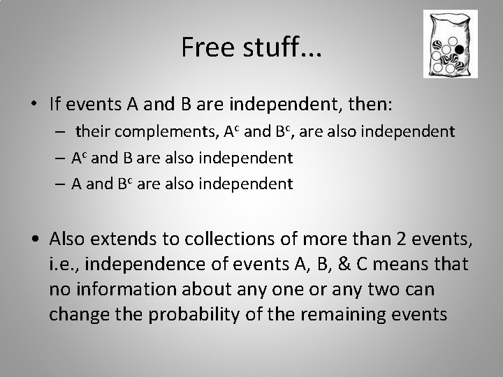 Free stuff. . . • If events A and B are independent, then: –