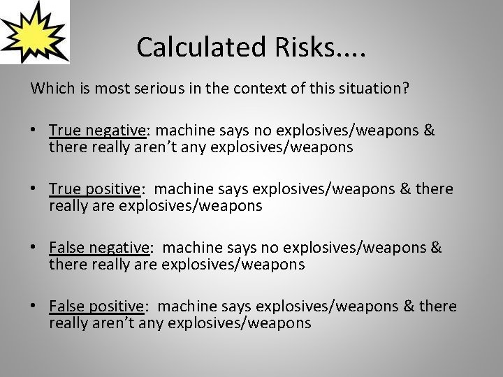 Calculated Risks. . Which is most serious in the context of this situation? •