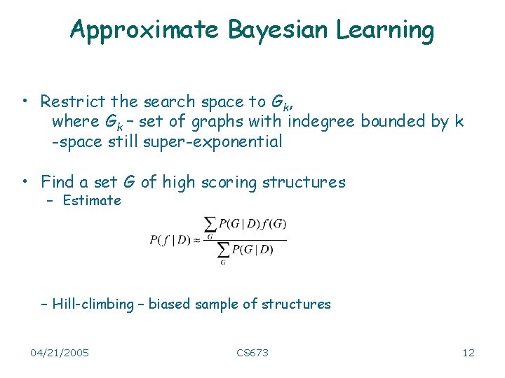 Approximate Bayesian Learning • Restrict the search space to Gk, where Gk – set