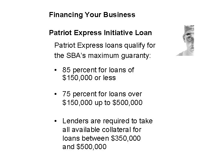 Financing Your Business Patriot Express Initiative Loan Patriot Express loans qualify for the SBA’s