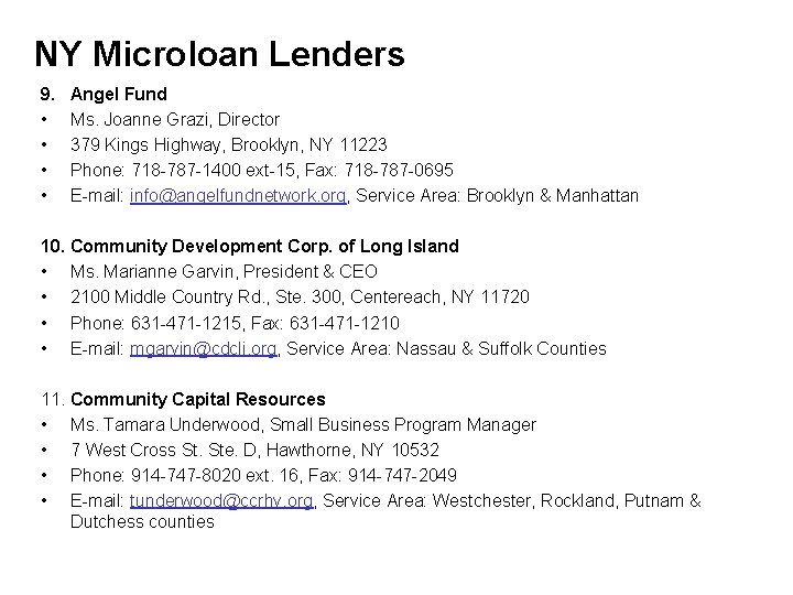 NY Microloan Lenders 9. • • Angel Fund Ms. Joanne Grazi, Director 379 Kings