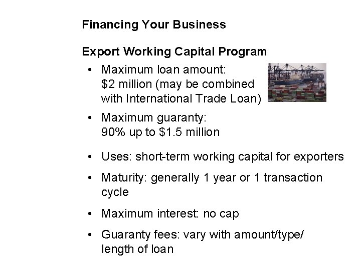 Financing Your Business Export Working Capital Program • Maximum loan amount: $2 million (may