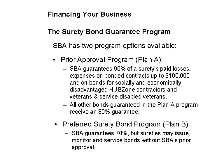 Financing Your Business The Surety Bond Guarantee Program SBA has two program options available: