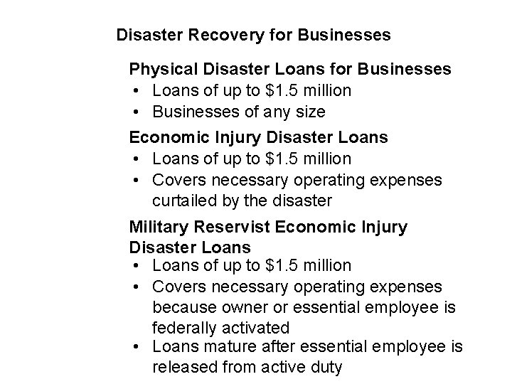 Disaster Recovery for Businesses Physical Disaster Loans for Businesses • Loans of up to