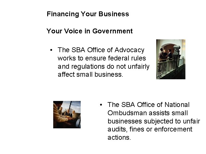 Financing Your Business Your Voice in Government • The SBA Office of Advocacy works
