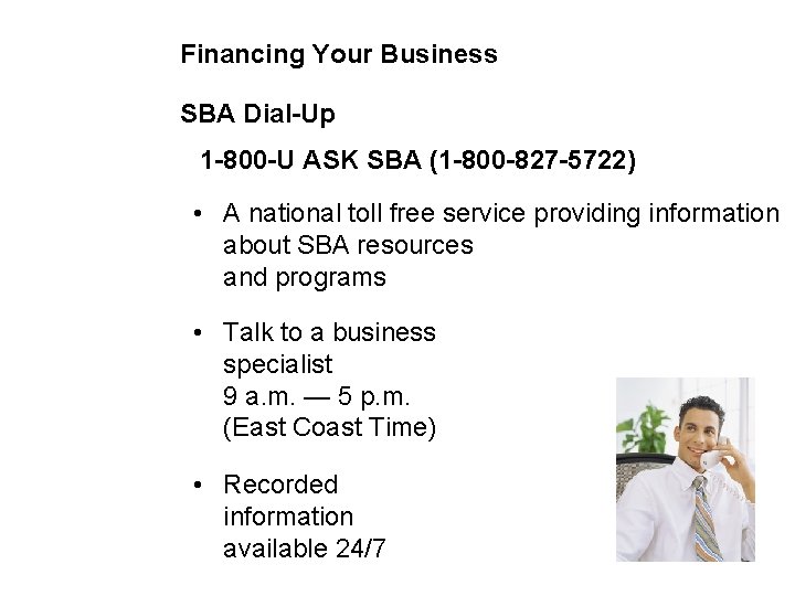 Financing Your Business SBA Dial-Up 1 -800 -U ASK SBA (1 -800 -827 -5722)