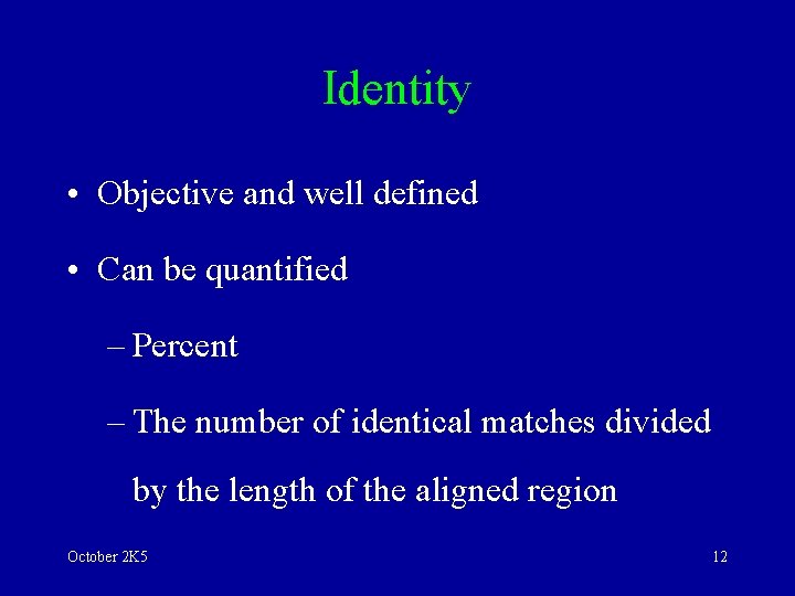 Identity • Objective and well defined • Can be quantified – Percent – The