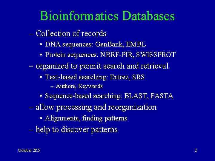 Bioinformatics Databases – Collection of records • DNA sequences: Gen. Bank, EMBL • Protein