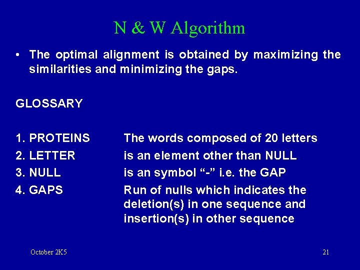 N & W Algorithm • The optimal alignment is obtained by maximizing the similarities