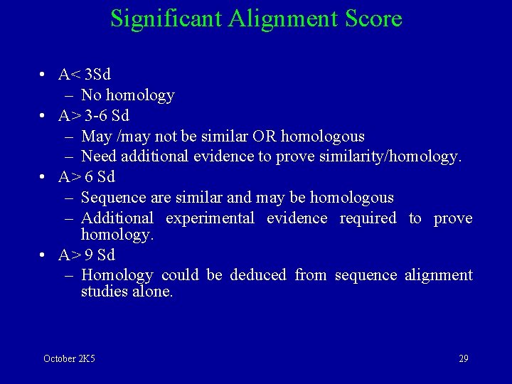 Significant Alignment Score • A< 3 Sd – No homology • A> 3 -6