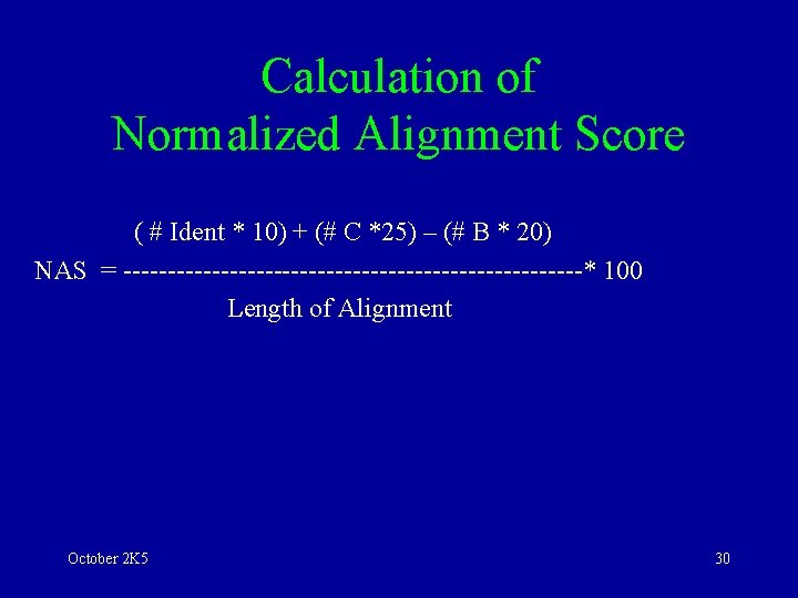 Calculation of Normalized Alignment Score ( # Ident * 10) + (# C *25)