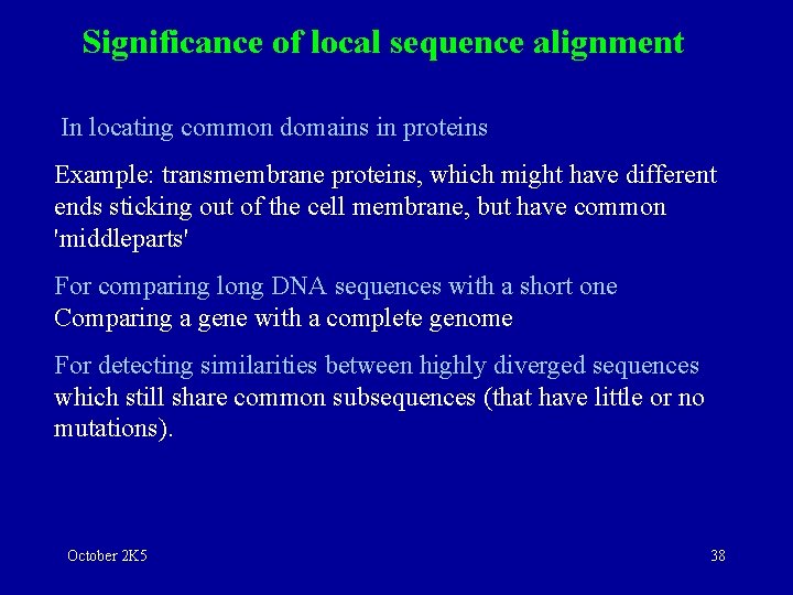 Significance of local sequence alignment In locating common domains in proteins Example: transmembrane proteins,