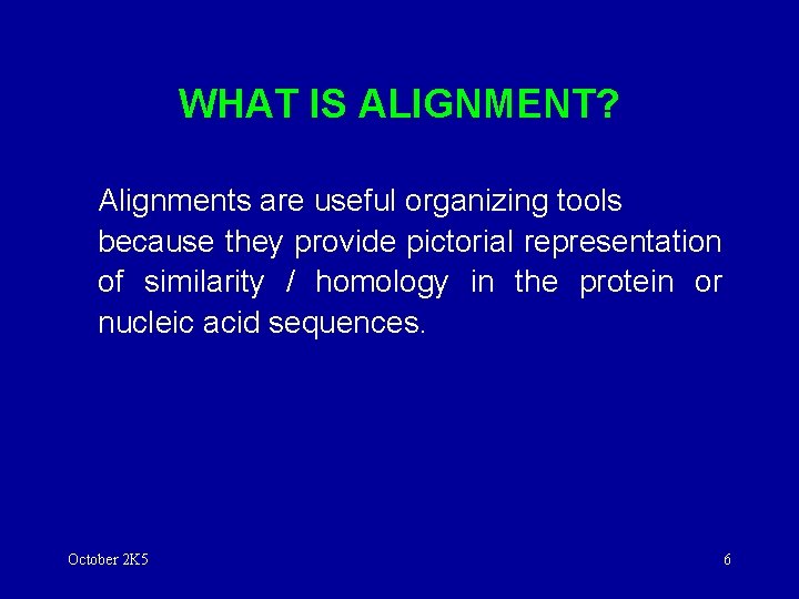 WHAT IS ALIGNMENT? Alignments are useful organizing tools because they provide pictorial representation of