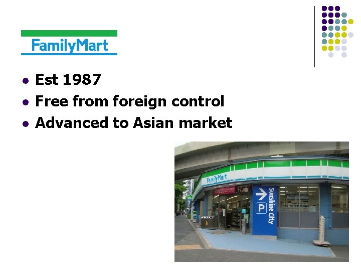 l l l Est 1987 Free from foreign control Advanced to Asian market 