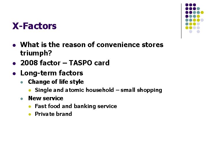 X-Factors l l l What is the reason of convenience stores triumph? 2008 factor