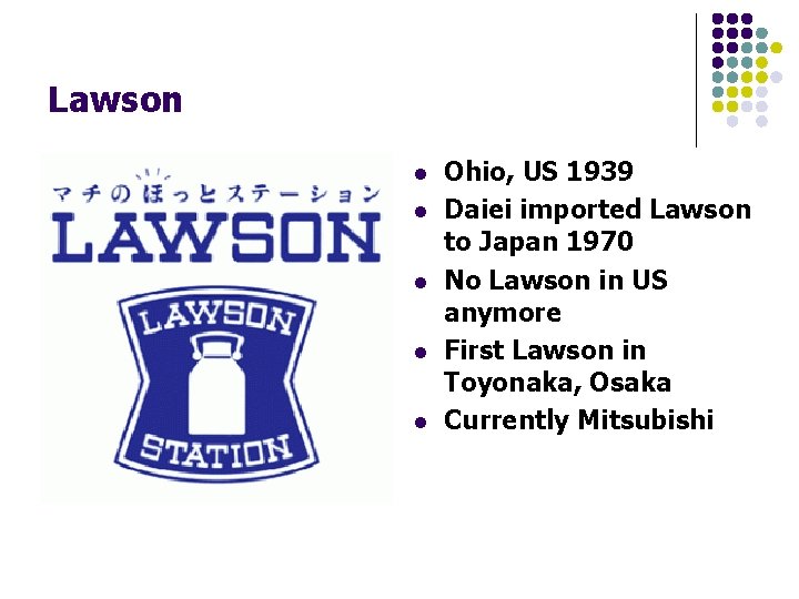 Lawson l l l Ohio, US 1939 Daiei imported Lawson to Japan 1970 No