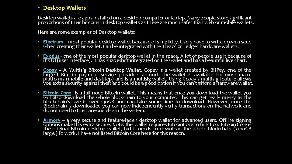  • Desktop Wallets Desktop wallets are apps installed on a desktop computer or