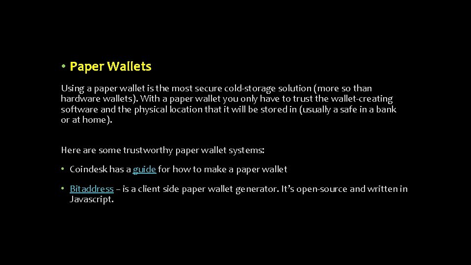  • Paper Wallets Using a paper wallet is the most secure cold-storage solution