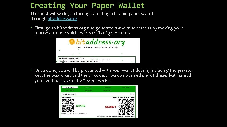 Creating Your Paper Wallet This post will walk you through creating a bitcoin paper