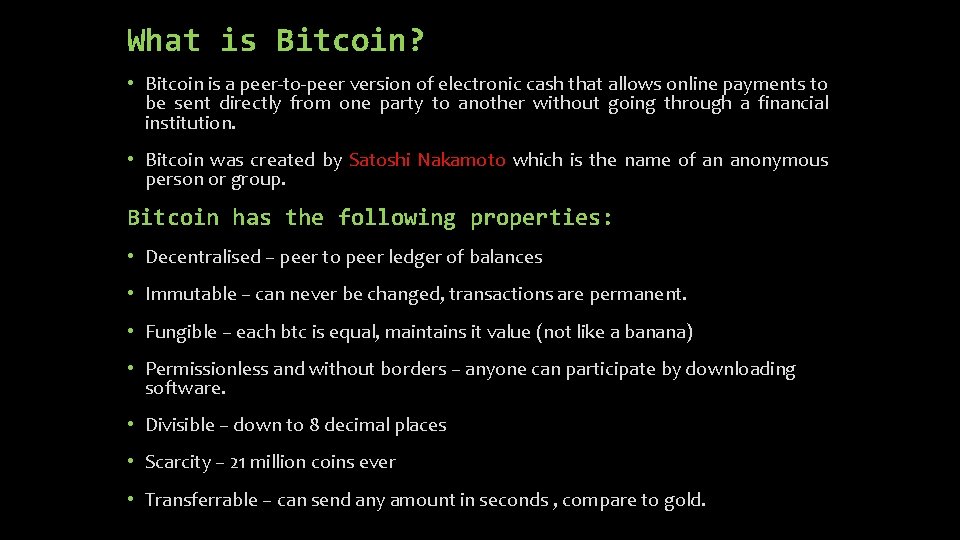 What is Bitcoin? • Bitcoin is a peer-to-peer version of electronic cash that allows