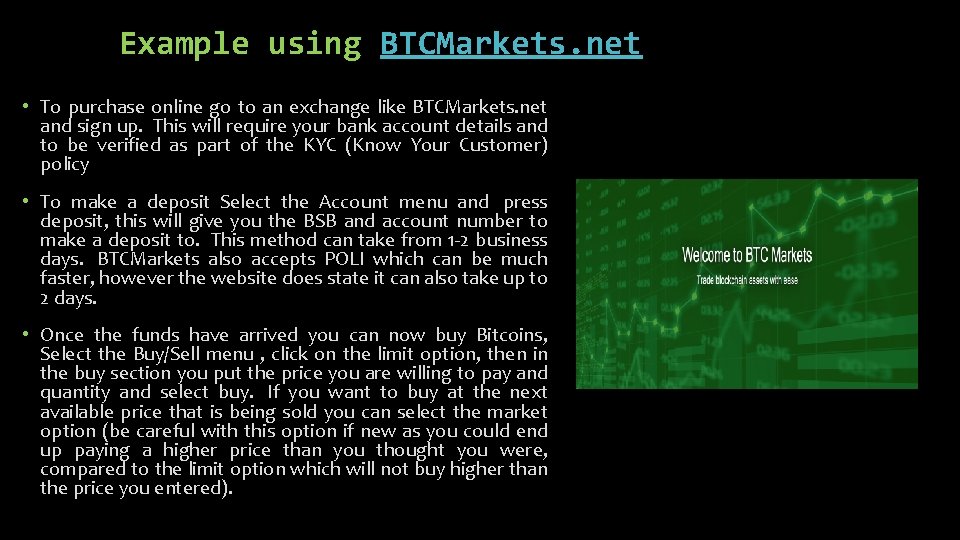 Example using BTCMarkets. net • To purchase online go to an exchange like BTCMarkets.