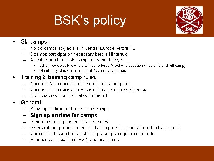BSK’s policy • Ski camps: – No ski camps at glaciers in Central Europe