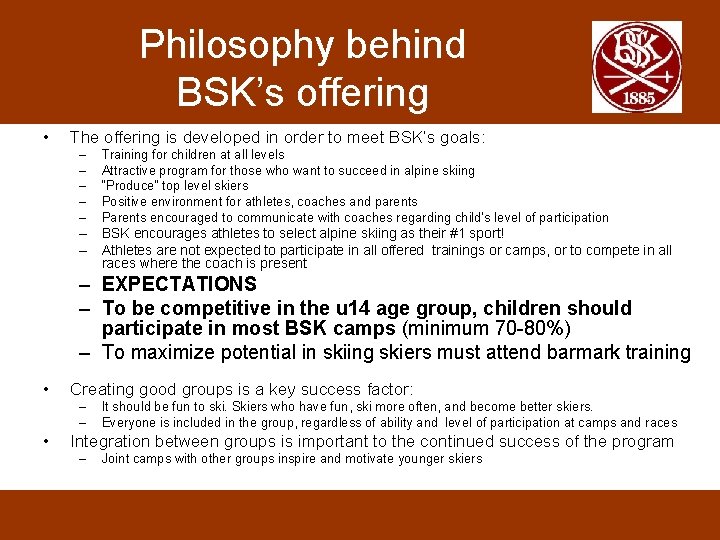 Philosophy behind BSK’s offering • The offering is developed in order to meet BSK’s