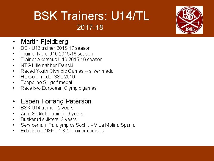  BSK Trainers: U 14/TL 2017 18 • Martin Fjeldberg • • BSK U