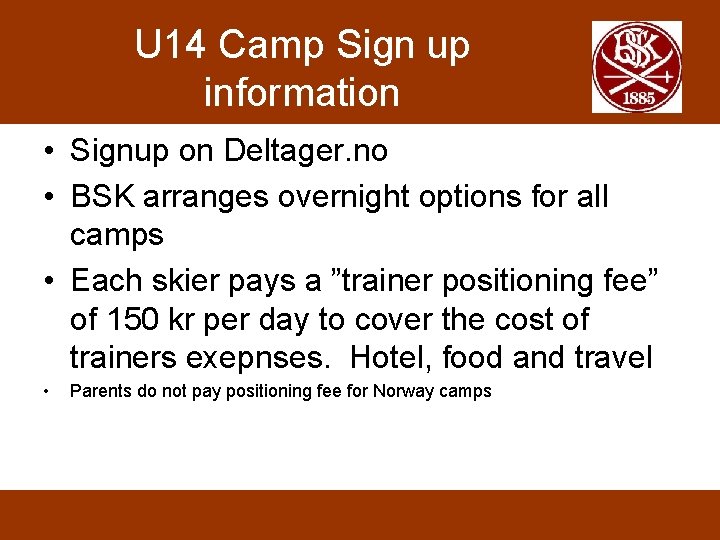 U 14 Camp Sign up information • Signup on Deltager. no • BSK arranges