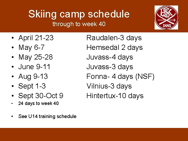 Skiing camp schedule through to week 40 • • April 21 23 May 6