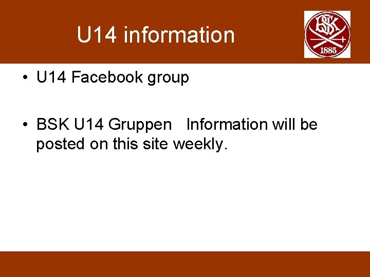 U 14 information • U 14 Facebook group • BSK U 14 Gruppen Information